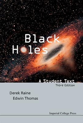 Black Holes: A Student Text (3rd Edition) - Thomas, Edwin, and Raine, Derek J