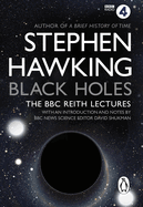Black Holes: the Reith Lectures