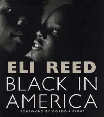 Black in America - Reed, Eli, and Parks, Gordon (Introduction by)