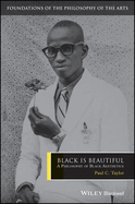 Black is Beautiful: A Philosophy of Black Aesthetics