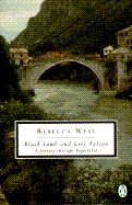 Black Lamb and Grey Falcon: A Journey Through Yugoslavia