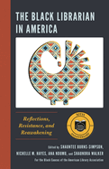 Black Librarian in America: Reflections, Resistance, and Reawakening