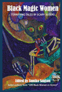 Black Magic Women: Terrifying Tales by Scary Sisters