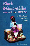 Black Memorabilia Around the House: A Handbook and Price Guide