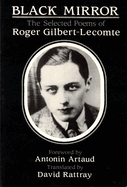 Black Mirror: The Selected Poems of Roger Gilbert-Lecomte