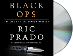 Black Ops: The Life of a CIA Shadow Warrior