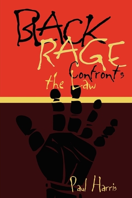 Black Rage Confronts the Law - Harris, Paul