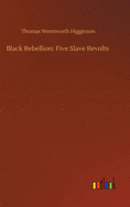 Black Rebellion: Five Slave Revolts