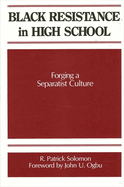 Black Resistance in High School Forging a Separatist Culture