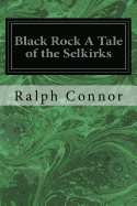 Black Rock A Tale of the Selkirks
