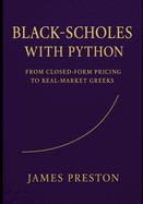 Black-Scholes with Python: From Closed-Form Pricing to Real-Market Greeks: Fast Pricing, Implied Volatility, and Risk Reports with Vectorized NumPy, Numba, and JAX