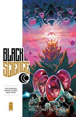 Black Science Volume 2: Welcome Nowhere - Remender, Rick, and Scalera, Matteo, and White, Dean