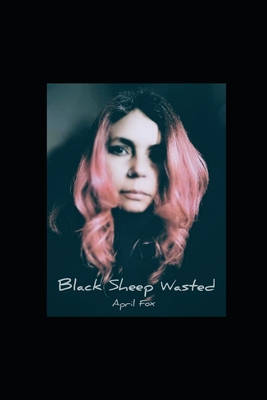 Black Sheep Wasted - Fox, April