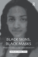 Black Skins, Black Masks: Hybridity, Dialogism, Performativity