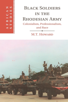 Black Soldiers in the Rhodesian Army - Howard, M T