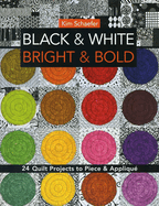 Black & White Bright & Bold: 24 Quilt Projects to Piece & Appliqu?