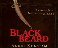 Blackbeard: America's Most Notorious Pirate