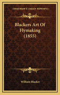 Blackers Art of Flymaking (1855)