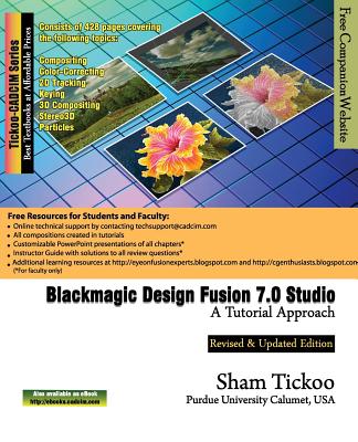 Blackmagic Design Fusion 7 Studio: A Tutorial Approach - Purdue Univ, Prof Sham Tickoo