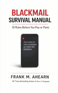 Blackmail Survival Manual: 10 Rules Before You Pay or Panic