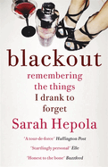 Blackout: Remembering the things I drank to forget