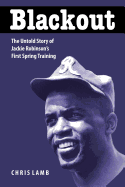 Blackout: The Untold Story of Jackie Robinson's First Spring Training