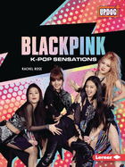 Blackpink: K-Pop Sensations