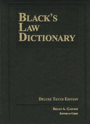 Black's Law Dictionary - Garner, Bryan A, President (Editor)
