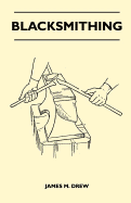 Blacksmithing - James M Drew