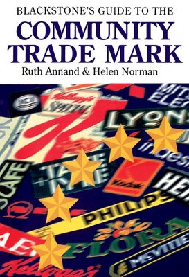 Blackstone's Guide to the Community Trade Mark - Annand, Ruth, and Norman, Helen