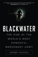 Blackwater: The Rise of the World's Most Powerful Mercenary Army