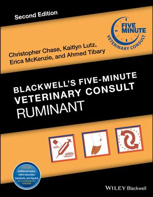 Blackwell's Five-Minute Veterinary Consult: Ruminant - Chase, Christopher (Editor), and Lutz, Kaitlyn (Editor), and McKenzie, Erica (Editor)