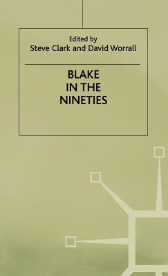 Blake in the Nineties - Clark, Steve (Editor), and Worrall, David (Editor)