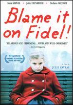 Blame It on Fidel!