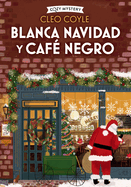 Blanca Navidad Y Caf? Negro: Volume 3