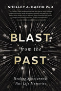 Blast from the Past: Healing Spontaneous Past Life Memories