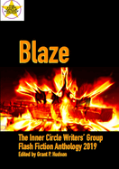 Blaze: The Inner Circle Writers' Group Flash Fiction Anthology 2019