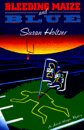 Bleeding Maize and Blue - Holtzer, Susan