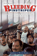 Bleeding Pinstripes: A Season with the Bleacher Creatures at Yankee Stadium