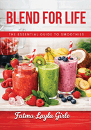 Blend for Life: The essential guide to smoothies