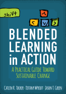 Blended Learning in Action: A Practical Guide Toward Sustainable Change