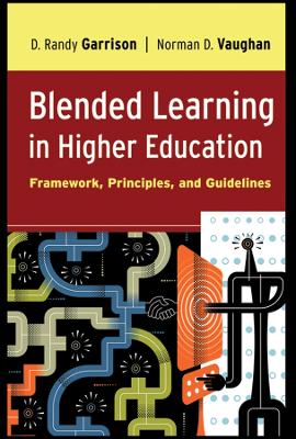 Blended Learning in Higher Education: Framework, Principles, and Guidelines - Garrison, D Randy, and Vaughan, Norman D