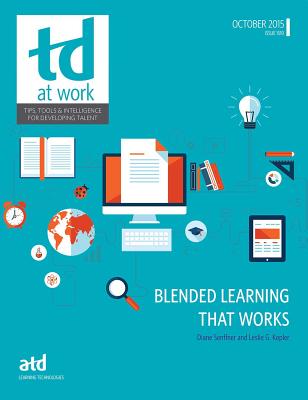 Blended Learning That Works - ASTD Press, and Senffner, Diane