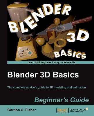 Blender 3D Basics - Fisher, Gordon