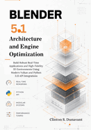 Blender 5.1 Architecture and Engine Optimization: Build Robust Real-Time Applications and High-Fidelity 3D Environments Using Modern Vulkan and Python 3.13 API Integrations