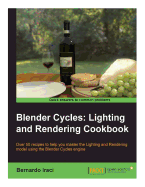 Blender Cycles: Lighting and Rendering Cookbook