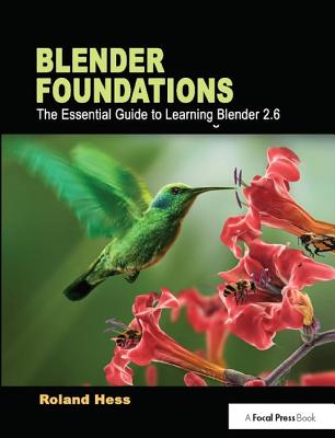 Blender Foundations: The Essential Guide to Learning Blender 2.6 - Hess, Roland