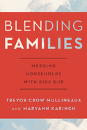 Blending Families: Merging Households with Kids 8-18