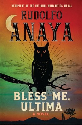 Bless Me, Ultima - Anaya, Rudolfo, and Ch�vez, Denise (Foreword by), and Padilla, Carmella (Afterword by)