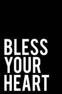 Bless Your Heart: 110-Page Funny Sarcastic 6